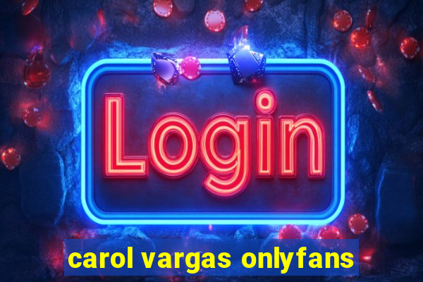 carol vargas onlyfans